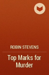 Robin Stevens - Top Marks for Murder