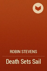 Robin Stevens - Death Sets Sail