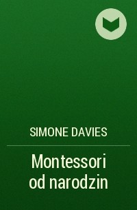 Симона Дэвис - Montessori od narodzin