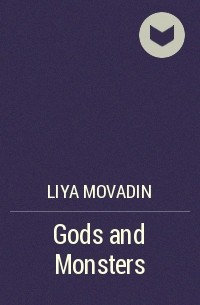 Liya Movadin - Gods and Monsters
