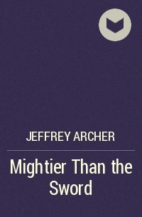 Jeffrey Archer - Mightier Than the Sword