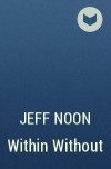 Jeff Noon - Within Without