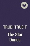 Trudi Trueit - The Star Dunes