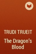 Trudi Trueit - The Dragon&#039;s Blood