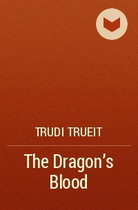 Trudi Trueit - The Dragon's Blood