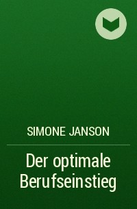 Simone Janson - Der optimale Berufseinstieg