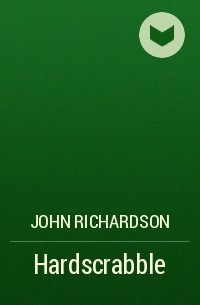 Джон Ричардсон - Hardscrabble