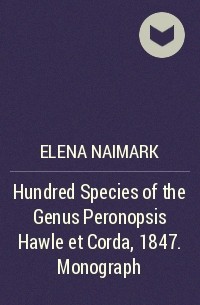 Elena Naimark - Hundred Species of the Genus Peronopsis Hawle et Corda, 1847.  Monograph