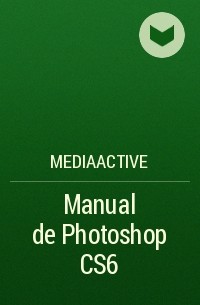 MEDIAactive - Manual de Photoshop CS6