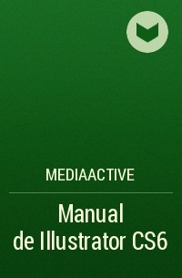 MEDIAactive - Manual de Illustrator CS6