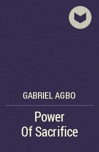Gabriel Agbo - Power Of Sacrifice