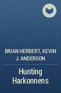 Brian Herbert, Kevin J. Anderson - Hunting Harkonnens