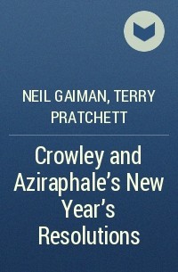 Neil Gaiman, Terry Pratchett - Crowley and Aziraphale's New Year's Resolutions