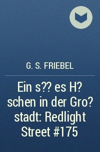G. S. Friebel - Ein s??es H?schen in der Gro?stadt: Redlight Street #175