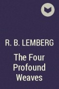 R.B. Lemberg - The Four Profound Weaves