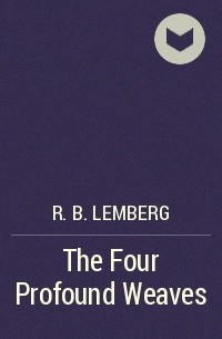 R.B. Lemberg - The Four Profound Weaves