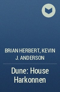 Brian Herbert, Kevin J. Anderson - Dune: House Harkonnen