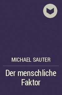 Michael Sauter - Der menschliche Faktor