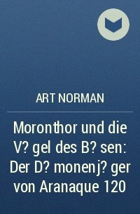 Art Norman - Moronthor und die V?gel des B?sen: Der D?monenj?ger von Aranaque 120