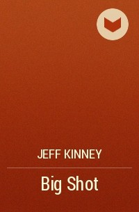 Jeff Kinney - Big Shot