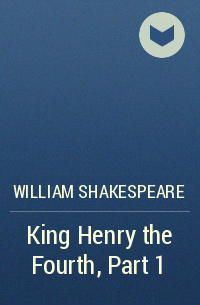 William Shakespeare - King Henry the Fourth, Part 1