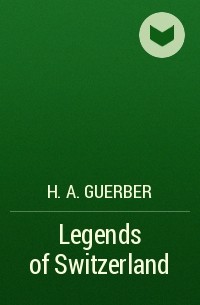 Хелен Гербер - Legends of Switzerland