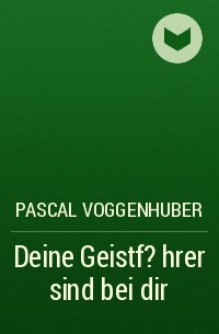 Pascal Voggenhuber - Deine Geistf?hrer sind bei dir