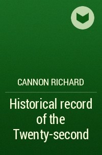 Cannon Richard - Historical record of the Twenty-second