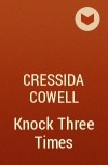 Cressida Cowell - Knock Three Times