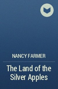 Nancy Farmer - The Land of the Silver Apples