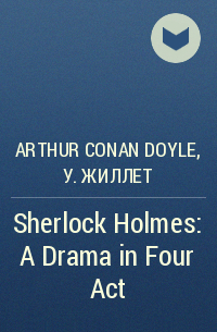  - Sherlock Holmes: A Drama in Four Act