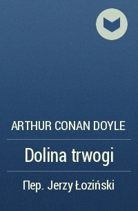 Arthur Conan Doyle - Dolina trwogi