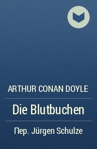 Arthur Conan Doyle - Die Blutbuchen