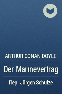 Arthur Conan Doyle - Der Marinevertrag