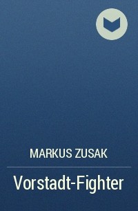 Markus Zusak - Vorstadt-Fighter