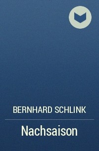 Bernhard Schlink - Nachsaison