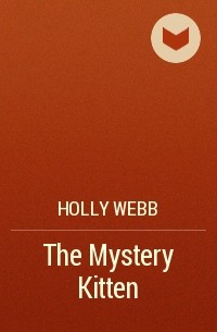 Holly Webb - The Mystery Kitten