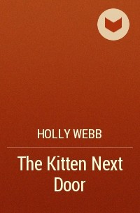 Holly Webb - The Kitten Next Door