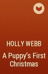 Holly Webb - A Puppy&#039;s First Christmas