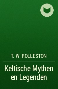 Томас Роллестон - Keltische Mythen en Legenden
