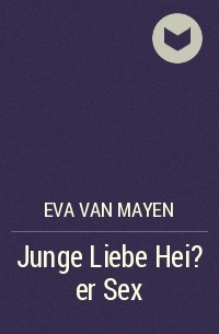 Eva van Mayen - Junge Liebe Hei?er Sex