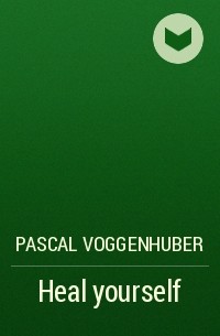 Pascal Voggenhuber - Heal yourself