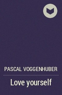 Pascal Voggenhuber - Love yourself