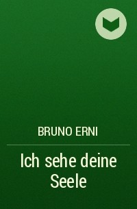 Bruno Erni - Ich sehe deine Seele