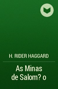 Генри Райдер Хаггард - As Minas de Salom?o