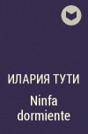 Илария Тути - Ninfa dormiente