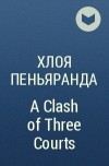 Хлоя Пеньяранда - A Clash of Three Courts