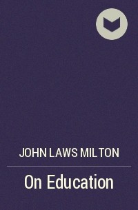 Джон Мильтон - On Education