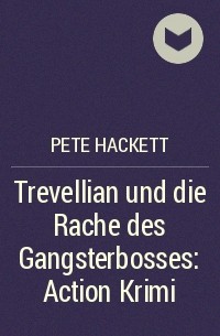 Pete Hackett - Trevellian und die Rache des Gangsterbosses: Action Krimi
