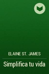 Elaine St. James - Simplifica tu vida